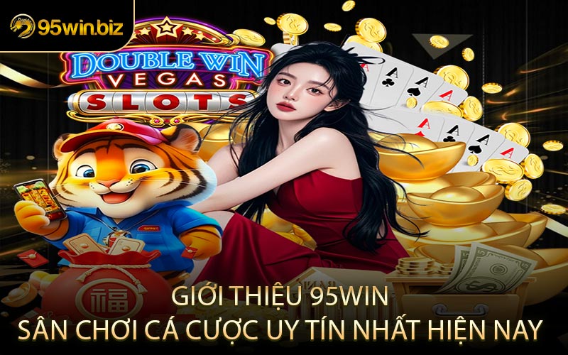 Giới Thiệu 95win Sân Chơi Cá Cược Uy Tín Nhất Hiện Nay