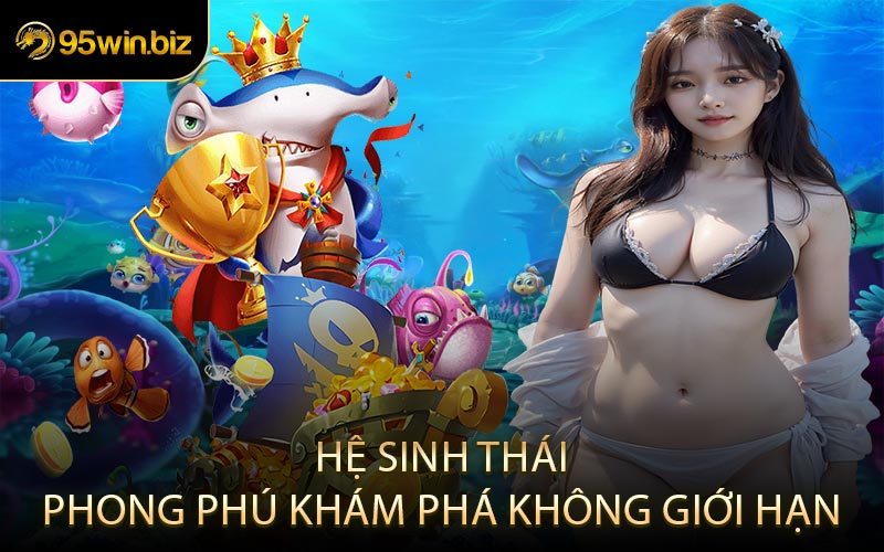 Hệ sinh thái phong phú khám phá không giới hạn