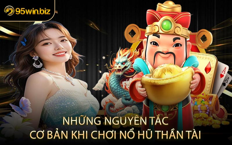 Những Nguyên Tắc Cơ Bản Khi Chơi Nổ Hũ Thần Tài