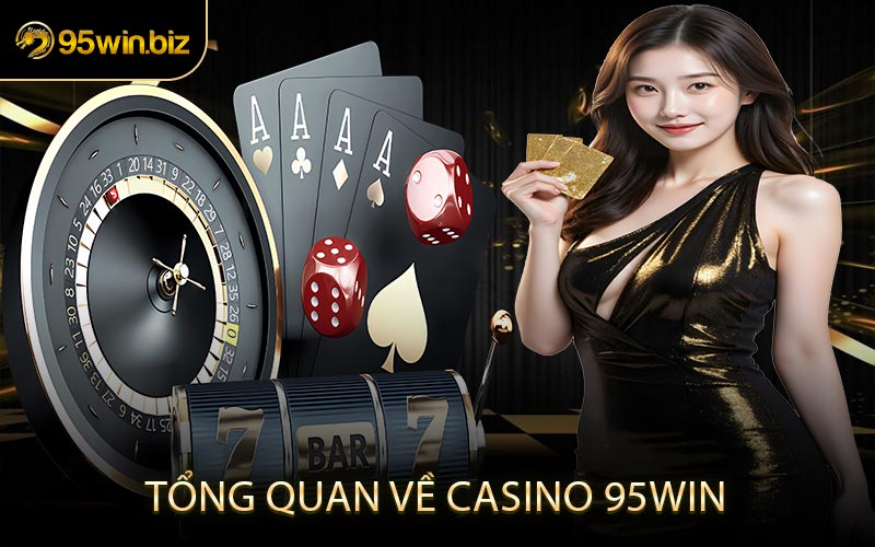 Tổng Quan Về Casino 95win