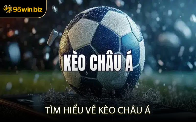 Tìm Hiểu Về Kèo Châu Á