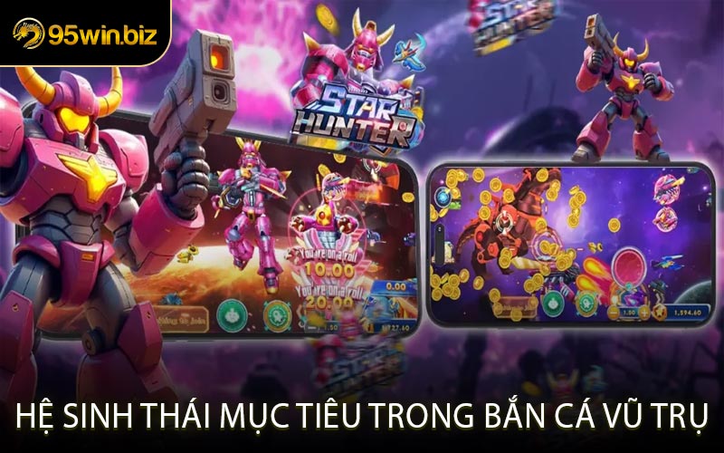 Hệ Sinh Thái Mục Tiêu Trong Bắn Cá Vũ Trụ