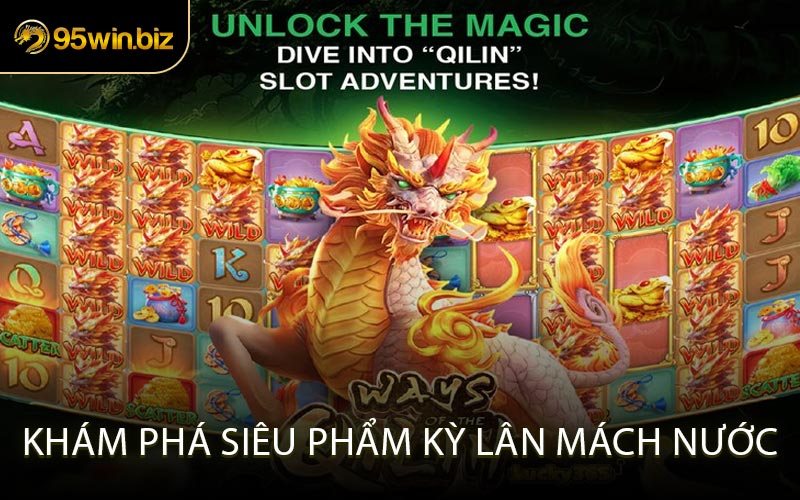 Khám Phá Siêu Phẩm Kỳ Lân Mách Nước